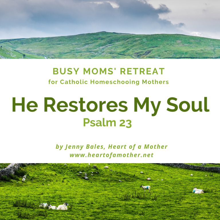 DIY Day of Grace for Catholic Homeschooling Mothers He Restores My Soul Psalm 23