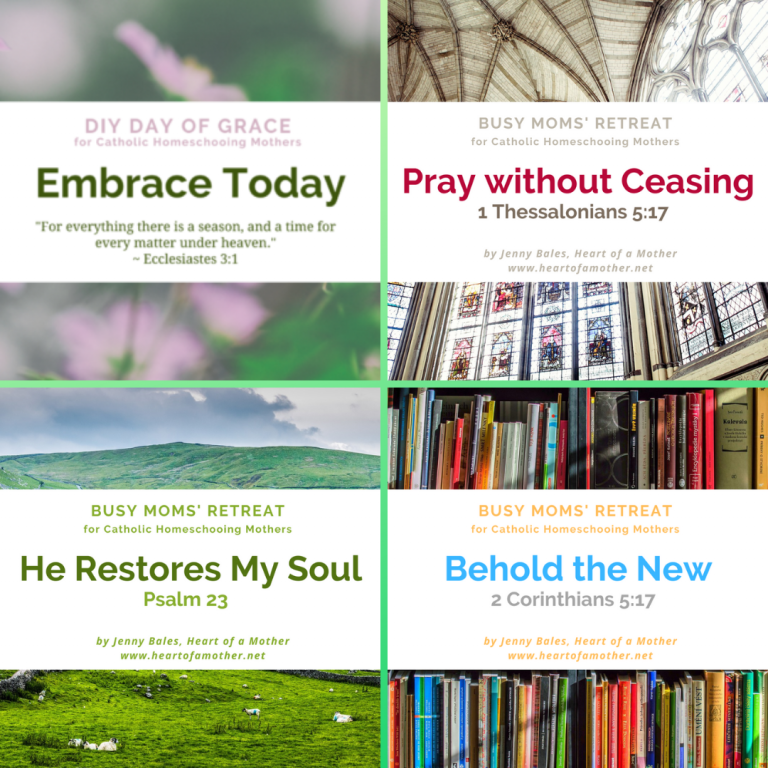 DIY Day of Grace for Catholic Homeschooling Mothers Embrace Today For everything there is a season, and a time for every matter under heaven." Ecclesiastes 3:1