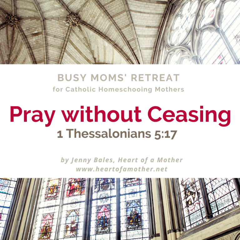DIY Day of Grace for Catholic Homeschooling Mothers Pray Without Ceasing 1 Thessalonians 5:17